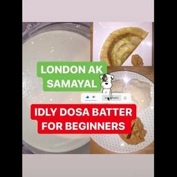 Idly Dosa Batter – London Ak Samayal Style