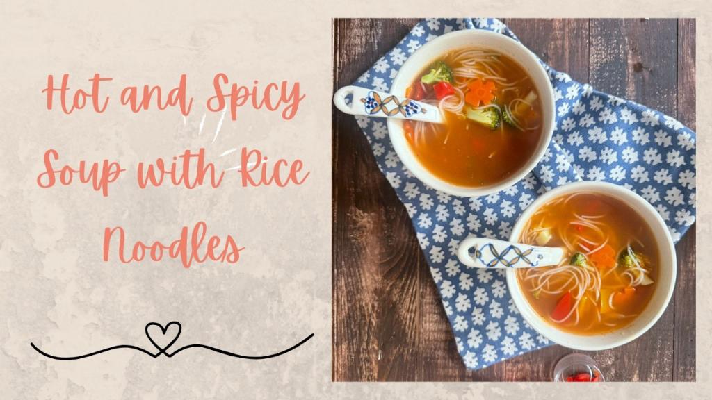 Hot and Spicy Soup with Rice Noodles – Vegan
