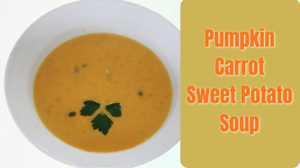 Pumpkin, Sweet Potato, and Carrot Soup